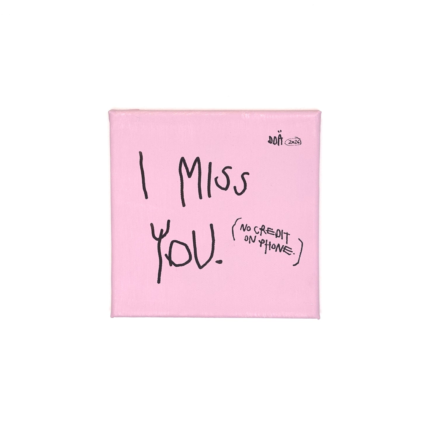 I MISS YOU (NO CREDIT ON PHONE)